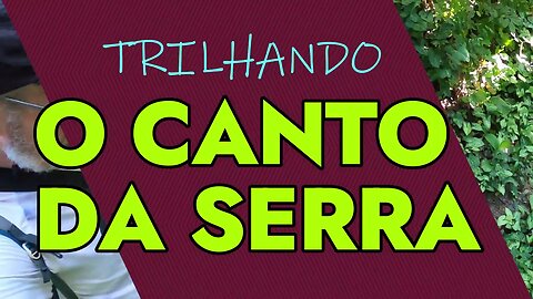 Trilhando O Canto da Serra Trilha de hiking com Ricardo Gaulia