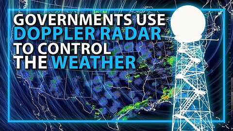 FACT : Governments Are Using Doppler Radar To Control The Weather