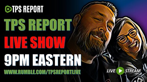 TPS Report Live Show • News • Talk • Opinion • 9pm eastern