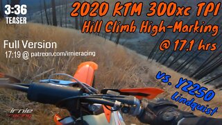 2020 KTM 300xc TPI @ 17.1hrs vs. 2009 YZ250 "Hill Climb Highmarking" | Irnieracing Teaser