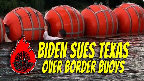 Biden Administration to Sue Texas over Border Buoys