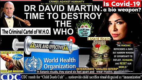 DR DAVID MARTIN: TIME TO DESTROY THE WHO (World Health [Death Cult] Organization)