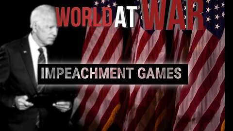 World At WAR with Dean Ryan 'Impeachment Games'
