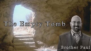 The Empty Grave || Brother Paul Hanson