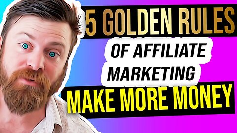 5 GOLDEN RULES of AFFILIATE MARKETING