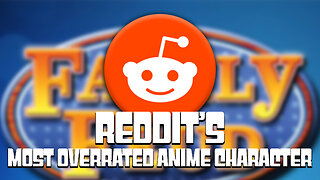 FAMILY FEUD! REDDIT'S OVERRATED ANIME PROTAGONISTS