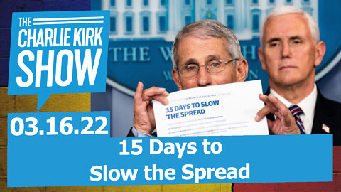 "15 Days to Slow the Spread" - Two Years Later | The Charlie Kirk Show LIVE 03.16.22