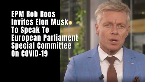 EPM Rob Roos Invites Elon Musk To Speak To European Parliament Special Committee On COVID-19