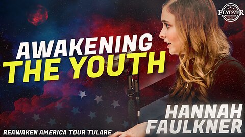 16 Year Old is Awakening America’s Youth to the TRUTH - Hannah Faulkner | ReAwaken America Tulare