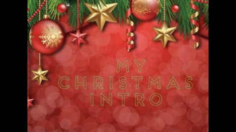 My Christmas intro lol