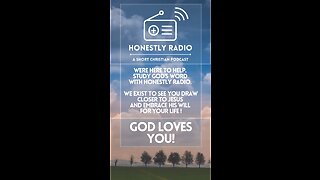 God Loves You! More than you could ever know. | Honestly Radio Podcast