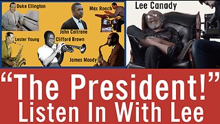 Lee Canady: Clifford Brown & James Moody & Lester Young & John Coltrane & Duke Ellington & Max Roach