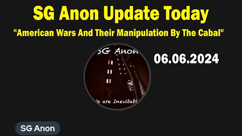 SG Anon Update Today June 6: "Trump Optics, American Wars And Their Manipulation By The Cabal"