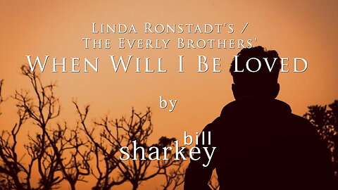 When Will I Be Loved - Linda Ronstadt / Everly Brothers, The (cover-live by Bill Sharkey)