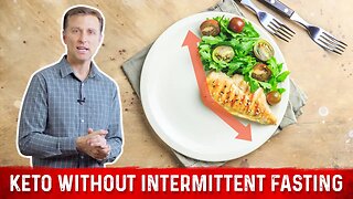 Keto Will NOT Work Without Intermittent Fasting – Dr. Berg