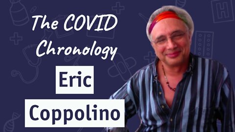 The COVID-19 Chronology with Eric Coppolino | Sam Bailey