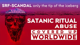 SRF-Scandal only the tip of the iceberg – satanic ritual abuse covered up worldwide