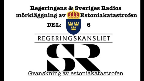 Regeringen och Sveriges Radios mörkläggning av Estoniakatastrofen del 6.