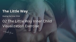02 Ep# 495 The Little Way Inner Child Visualization Exercise