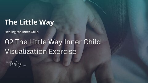 02 Ep# 495 The Little Way Inner Child Visualization Exercise