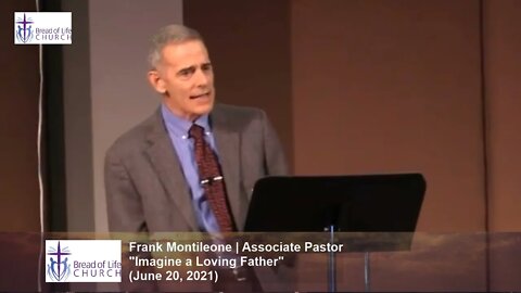 Frank Montileone | Associate Pastor | "Imagine A Loving Father" (June 20, 2021)