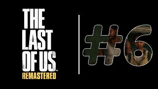 The Last Of Us Remastered: #6 Gameplay Sem Comentários em PT-BR Walkthrough Jogo Completo