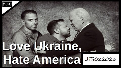 Love Ukraine, Hate America - JTS02202023