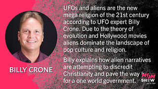 Ep. 152 - Aliens Will Be Used to Explain the Rapture Declares UFO Expert Billy Crone