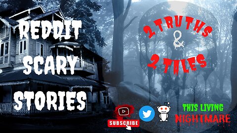 2 Terrifying Truths & 2 Twisted Tales - Reddit Scary Stories