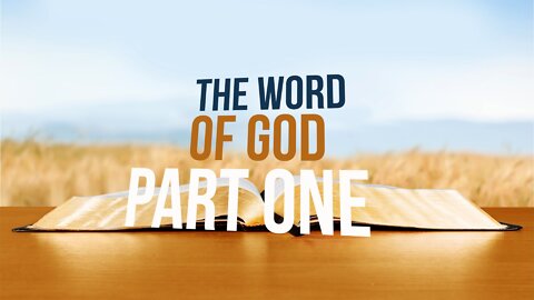 The Word of God - Part 1