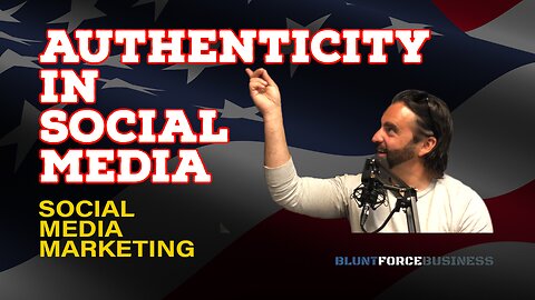 Authenticity in Social Media: Effective Social Media Marketing with Blunt Force Business