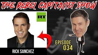 Rick Sanchez (Media's Secrets Revealed) Rebel Capitalist Show 34!