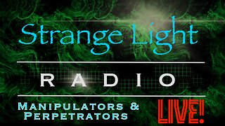 Strange Light Radio - Manipulators & Perpetrators