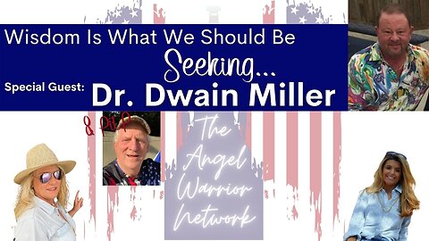 Wisdom Is What We Should be Seeking With Dr. Dwain Miller