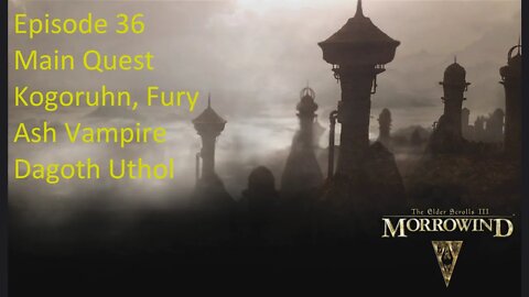 Episode 36 Let's Play Morrowind - Mage Build - Main Quest - Kogoruhn, Ash Vampire Dagoth Uthol