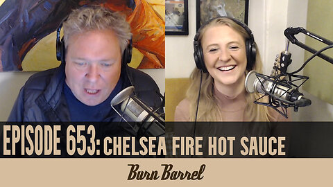 EPISODE 653: Chelsea Fire Hot Sauce