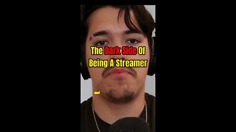 The Dark Side Of Being A Streamer