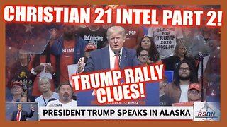 Mcallister Tv: More Intel! Christian 21 Part 2! Potus Alaska Rally Clues!!!!