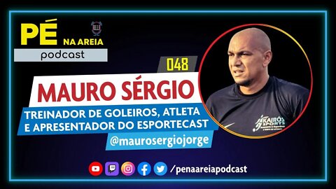 MAURO SÉRGIO - Pé na Areia Podcast #48