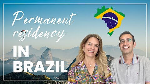 HOW I BECAME A PERMANENT RESIDENT IN BRAZIL