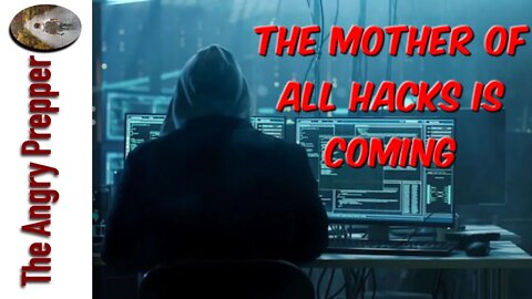 The Mother Of All Hacks Is Coming