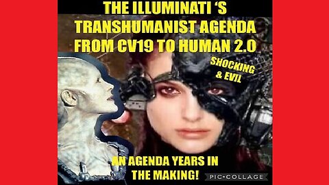The Illuminati’S Transhumanist Agenda: From Cv19 To Human 2.0