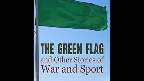 The Green Flag and Other Stories of War and Sport by Sir Arthur Conan Doyle - Audiobook