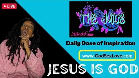 The Juice: Season 11 Episode 47: Jesus is God