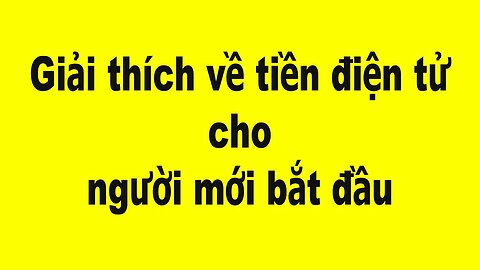 Giải thích về tiền điện tử cho người mới bắt đầu