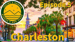 Taking a Gander: Ep.5 Charleston, SC