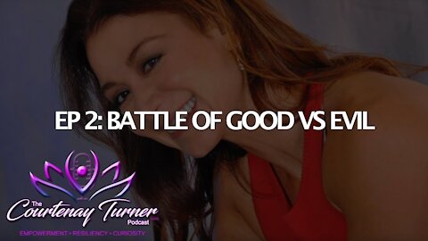 Ep. 2: Good vs Evil | The Courtenay Turner Podcast