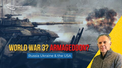World War 3? Armageddon? Russia, Ukraine, and the United States