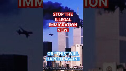 ILLEGAL IMMIGRATION! #shorts #trending #9/11