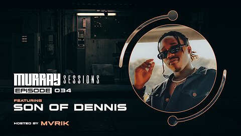 Murray Sessions 034 (feat. Son of Dennis)